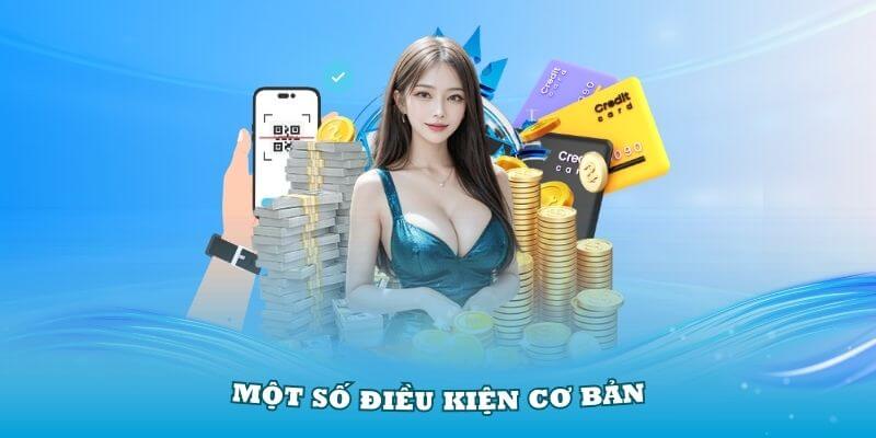 Quy chuẩn nạp tiền VZ99 đơn giản, dễ hiểu nhất 10 Những điều kiện cần đáp ứng để nạp tiền VZ99 thành công