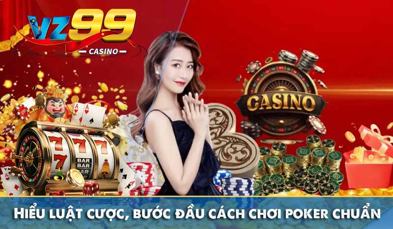Cách chơi Poker như chuyên gia, chơi là thắng 5 Hiểu luật cược, bước đầu cách chơi poker chuẩn