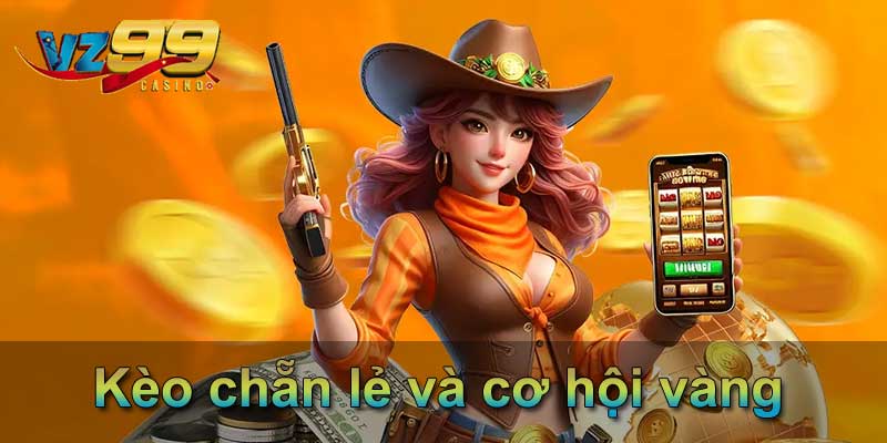 Kèo chẵn lẻ - Bí quyết cá cược làm chủ sân cỏ 2025 5 Kèo chẵn lẻ và cơ hội vàng
